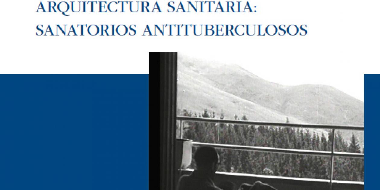 Arquitectura sanitaria: sanatorios antituberculosos