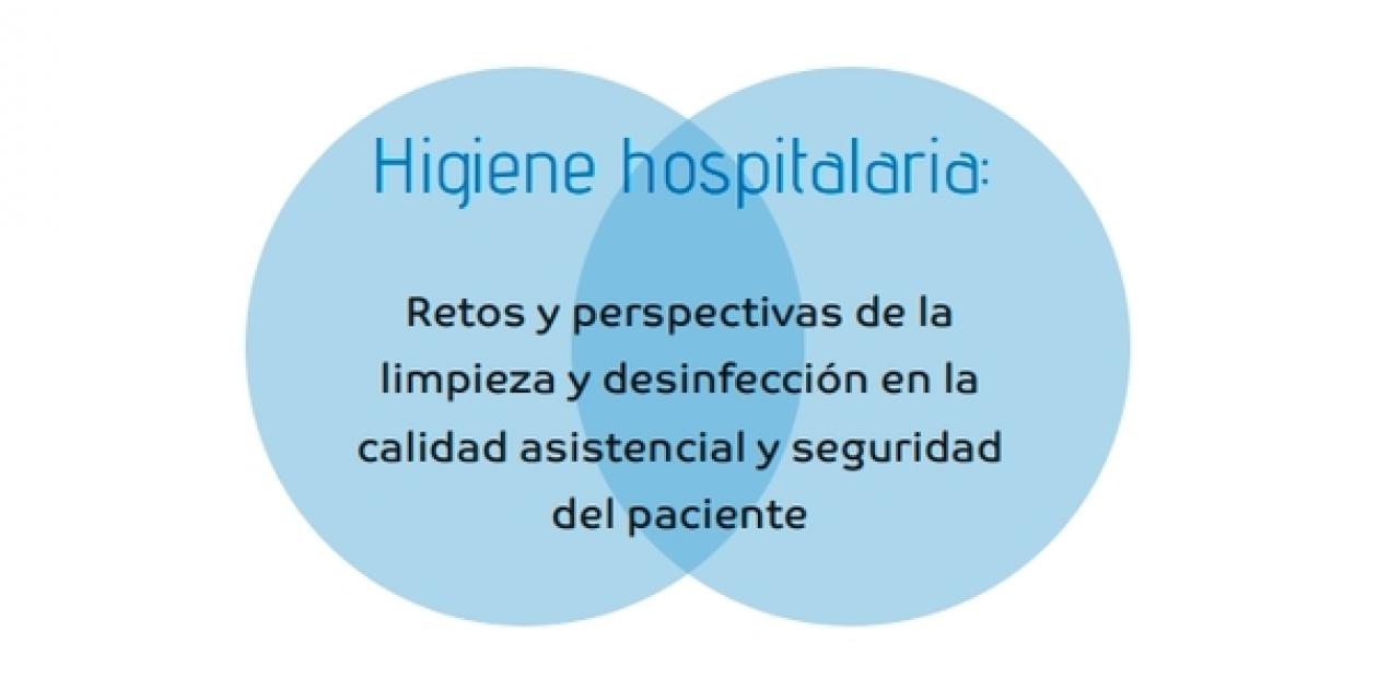 Higiene hospitalaria: Retos y perspectivas de la limpieza y desinfección en la calidad asistencial y seguridad del paciente