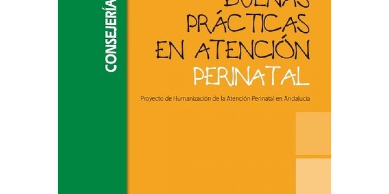 Buenas prácticas en atención perinatal- Proyecto de Humanización de la Atención Perinatal en Andalucía