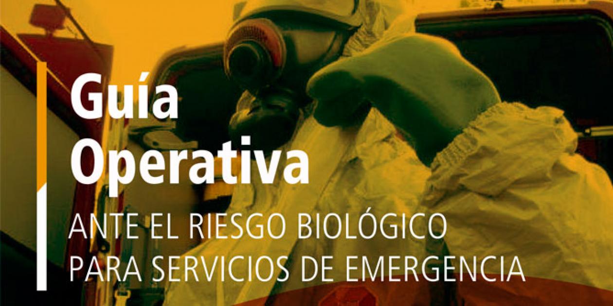 Guía operativa ante el riesgo biológico para servicios de emergencia