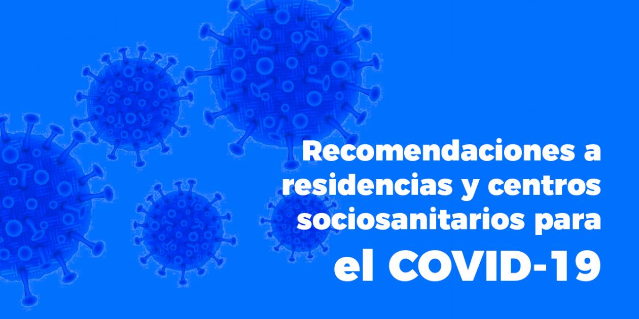 Recomendaciones a residencias de mayores y centros sociosanitarios para el COVID-19