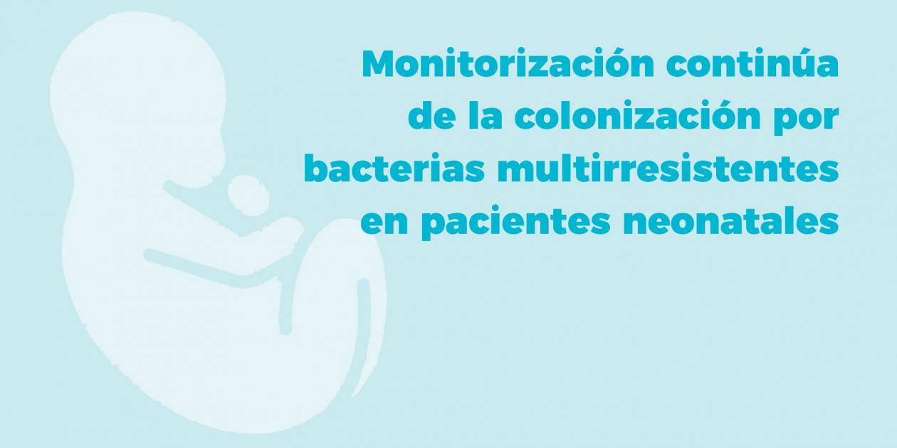 Monitorización continúa de la colonización por bacterias multirresistentes en una unidad neonatal de cuidados intensivos