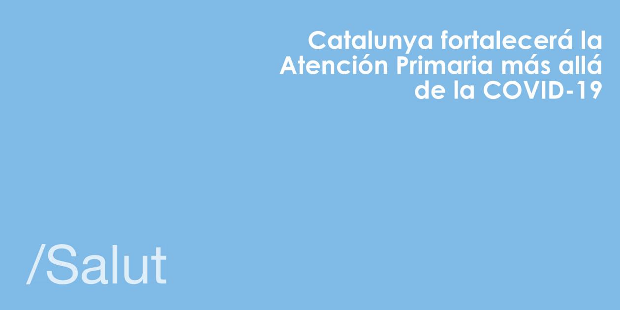 Catalunya fortalece la atención primaria más allá de la COVID-19