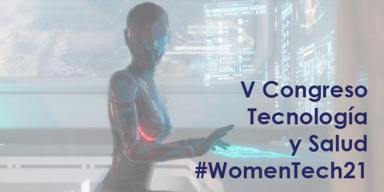 Se acerca la 5ª edición del Congreso de Tecnología y Salud WOMENTECH21