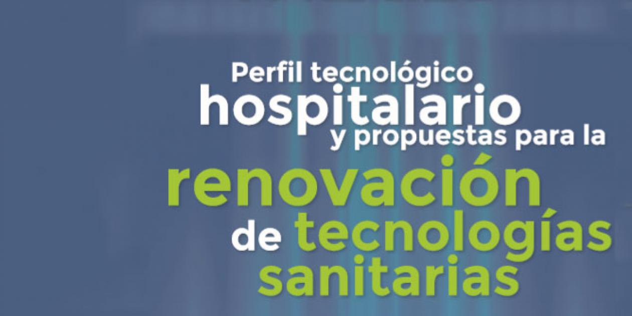Perfil tecnológico hospitalario y propuestas para la renovación de tecnologías sanitarias