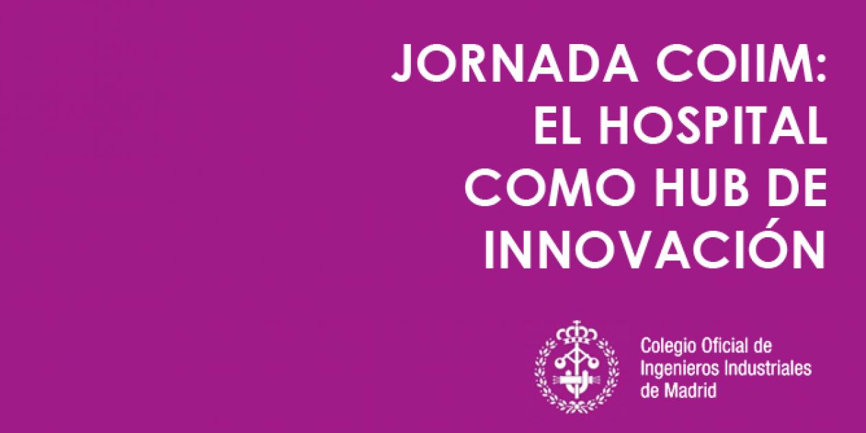 Jornada COIIM: El hospital como HUB de innovación
