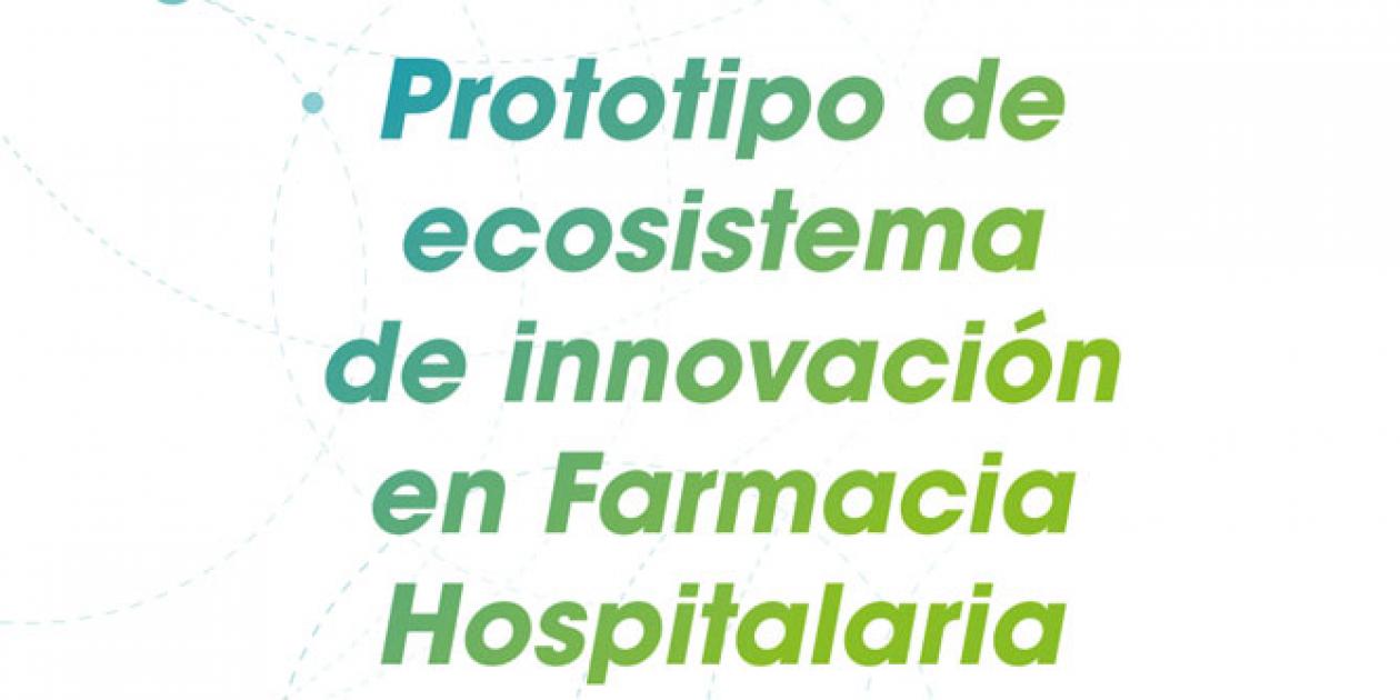 Prototipo de ecosistema de innovación en Farmacia Hospitalaria