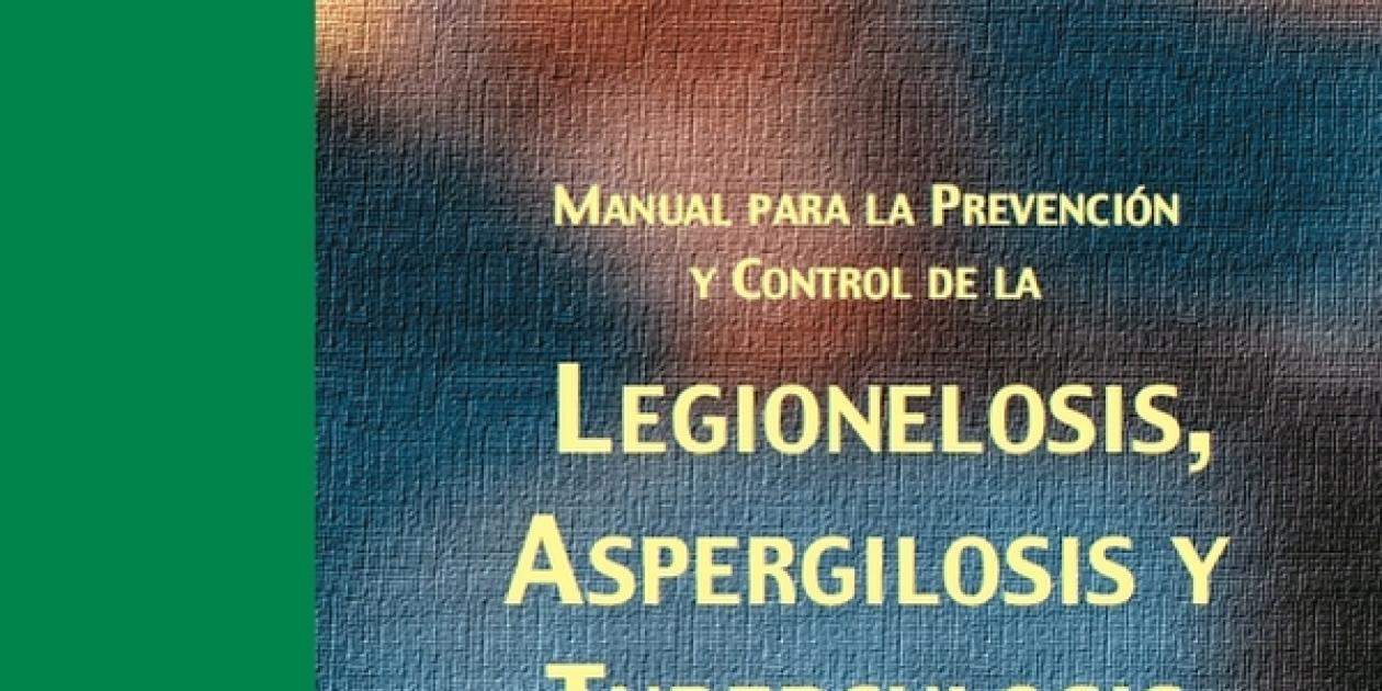 Manual para la prevención y control de la legionelosis,    aspergilosis y tuberculosis en instalaciones sanitarias