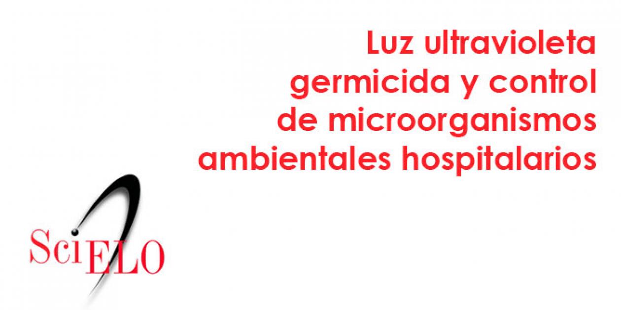 Luz ultravioleta germicida y control de microorganismos ambientales en hospitales