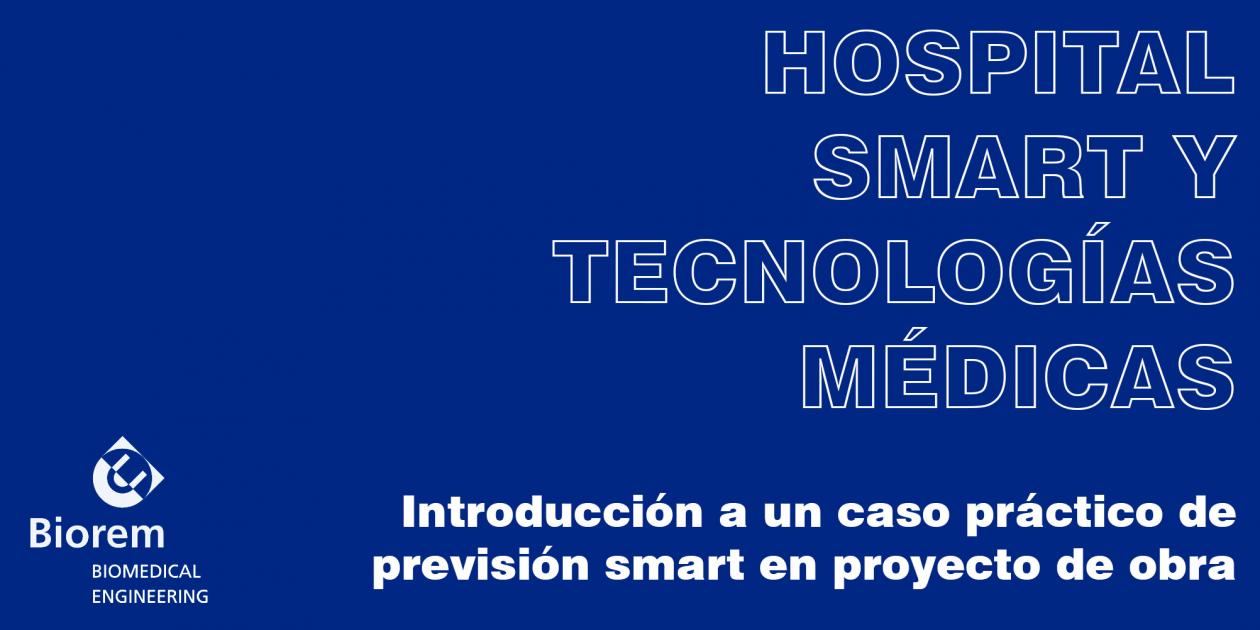 Smart hospital y tecnología médica: Introducción a un caso práctico de previsión smart en proyecto de obra
