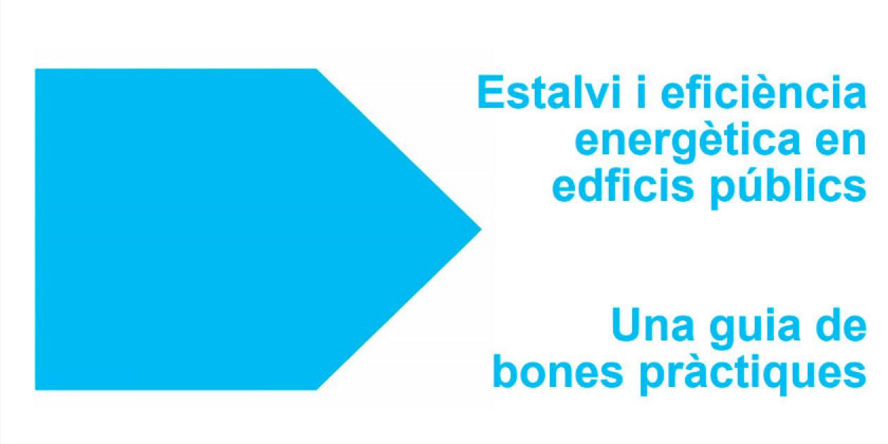 Ahorro y eficiencia energética en edificios públicos: una guía de buenas practicas