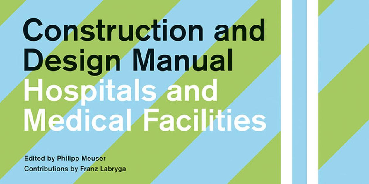 Hospitals and Medical Facilities. Construction and design manual