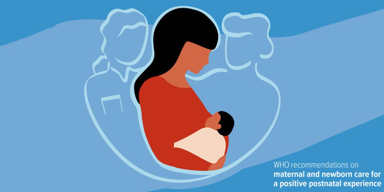 Recomendaciones de la OMS sobre la atención materna y neonatal para una experiencia postnatal positiva