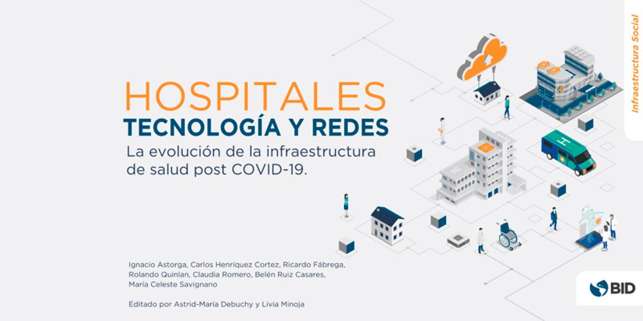 Hospitales, tecnología y redes. La evolución de la infraestructura de salud post COVID-19