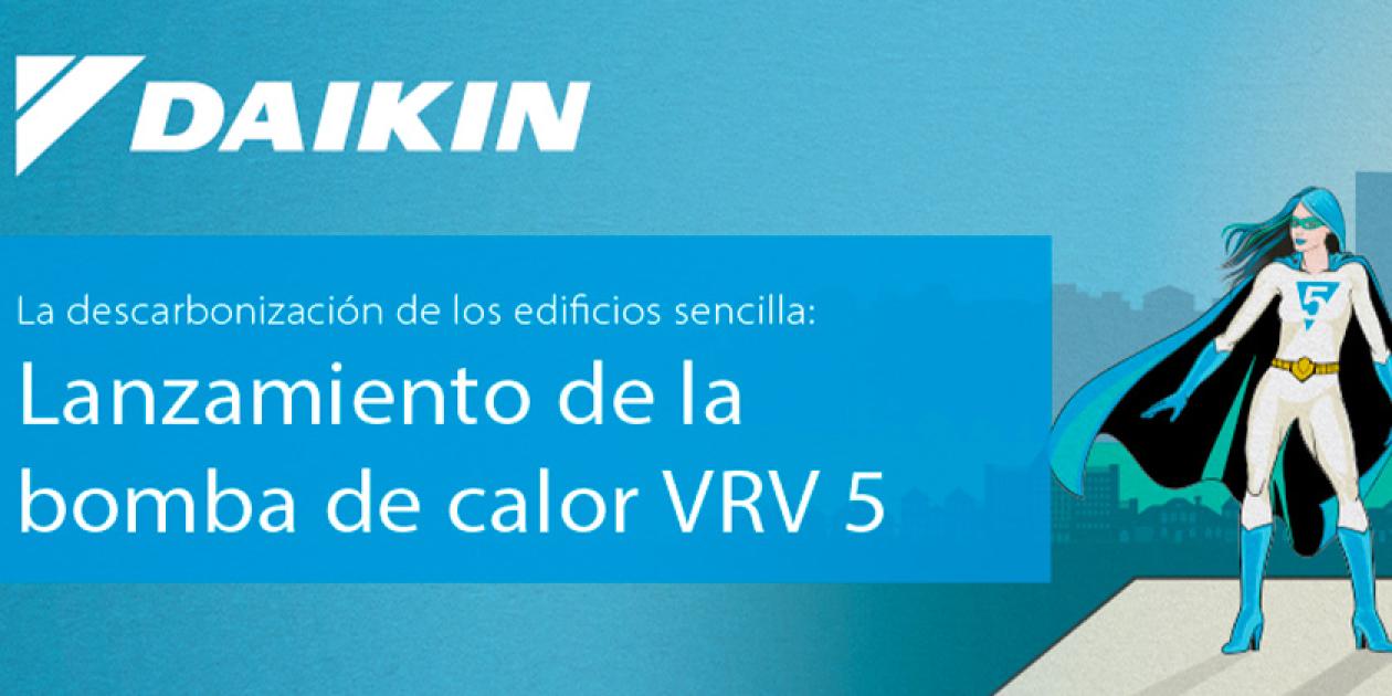 Daikin. Lanzamiento de la bomba de calor VRV 5