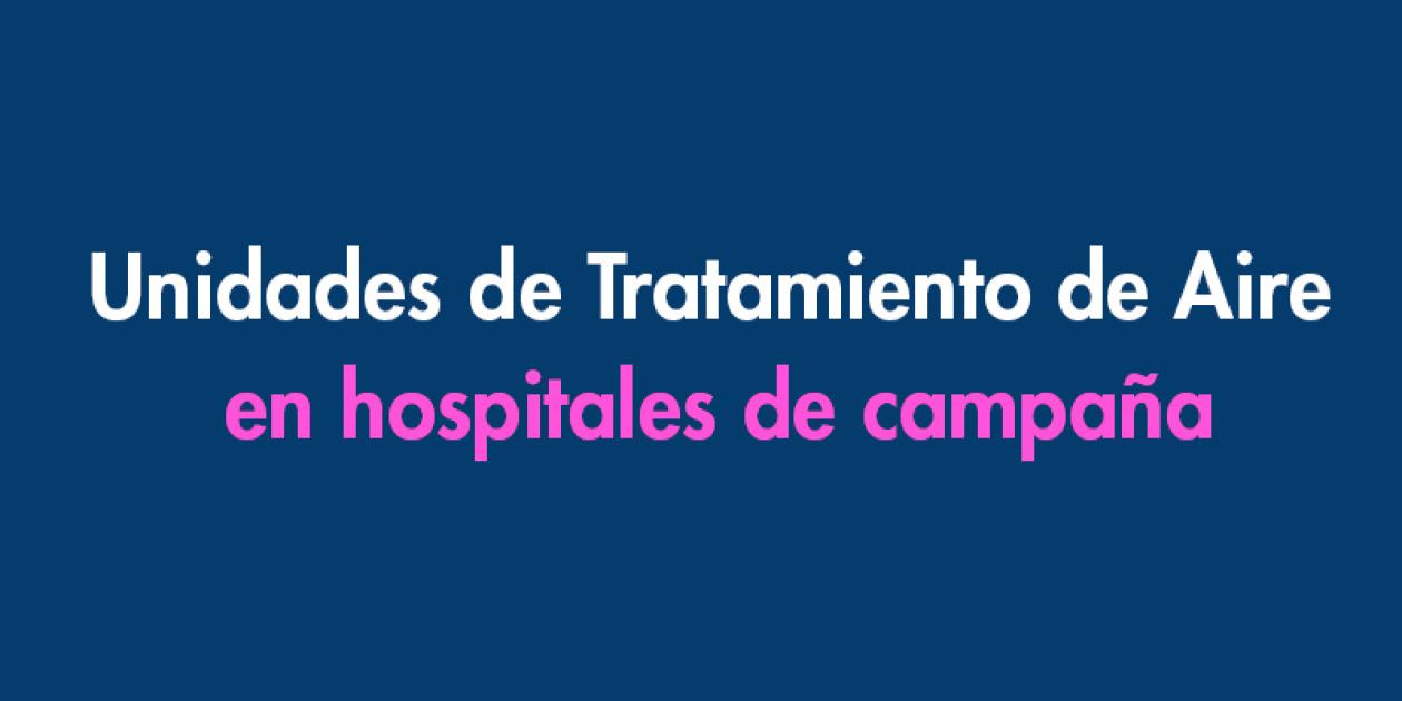 Unidades de tratamiento de aire en hospitales de campaña