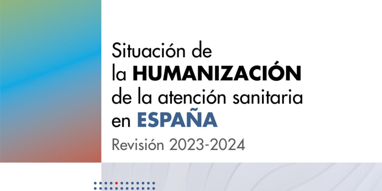 Situación de la humanización de la atención sanitaria en España. Revisión 2023 -2024