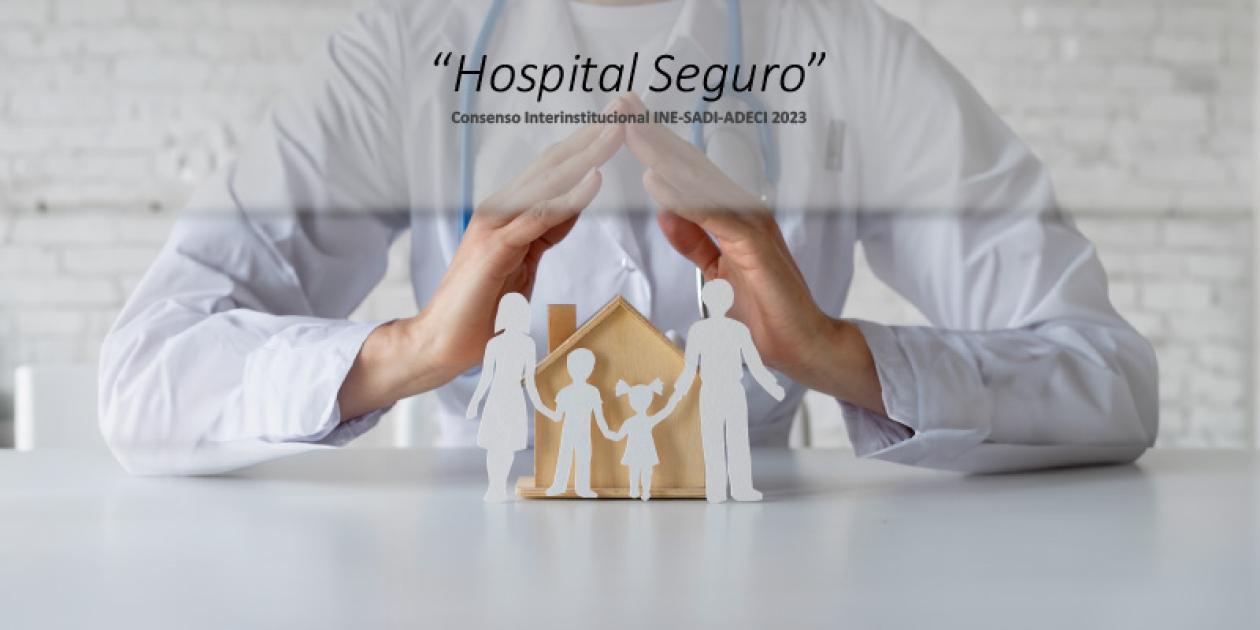 "Hospital seguro" Consenso Interinstitucional INE-SADI-ADECI 2023