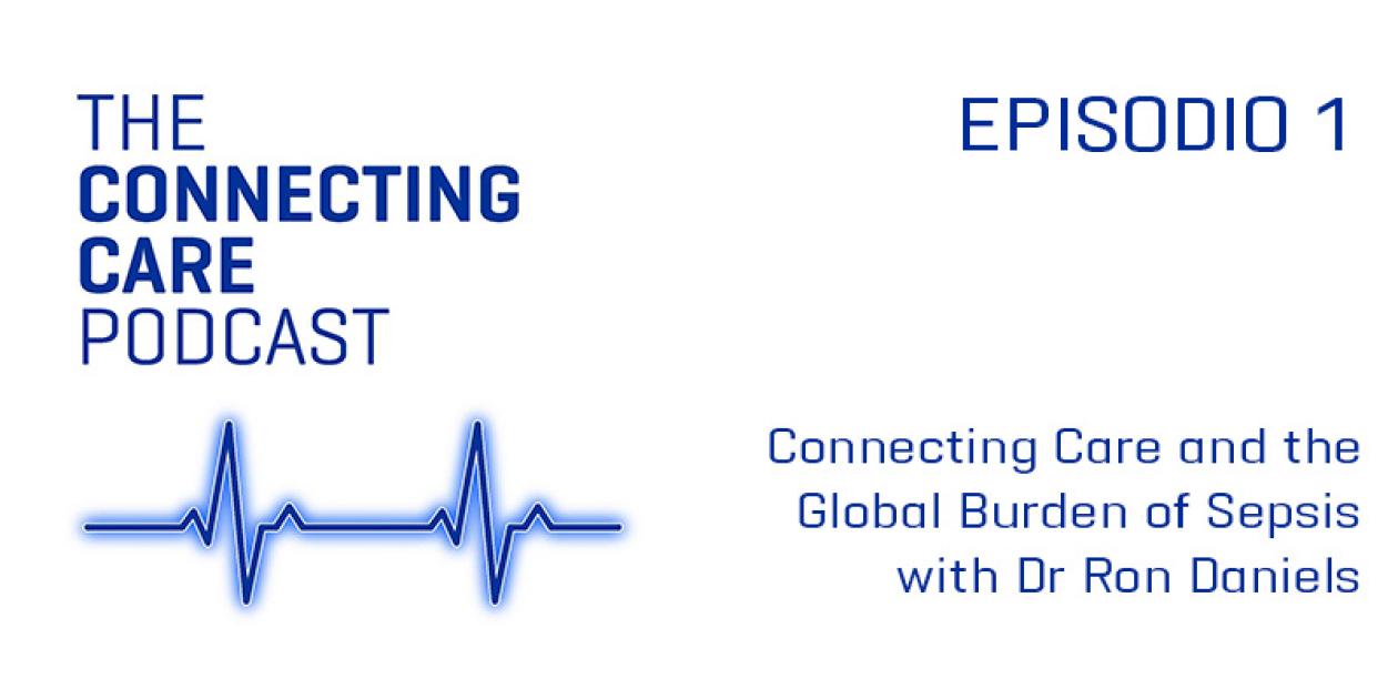 Los retos de la sepsis a nivel global con Ron Daniels: The Connecting Care Podcast