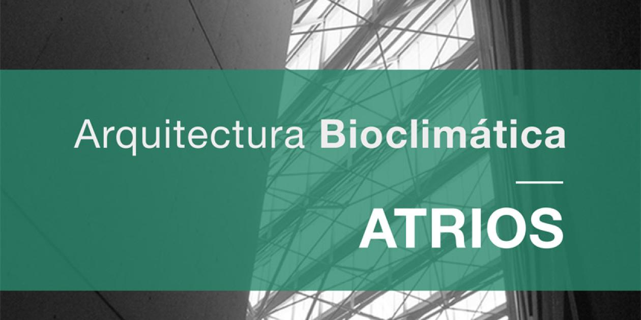 Arquitectura Bioclimática – ATRIOS 