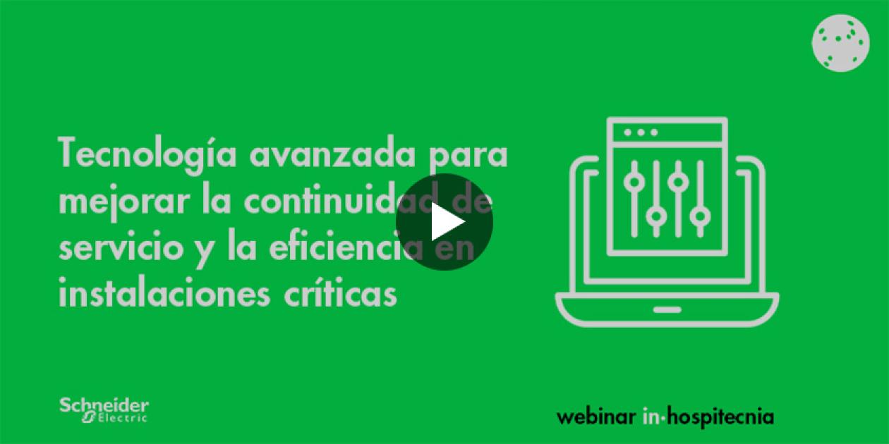 Webinar inhospitecnia. Tecnología avanzada para mejorar la continuidad de servicio, la seguridad y la eficiencia en instalaciones críticas