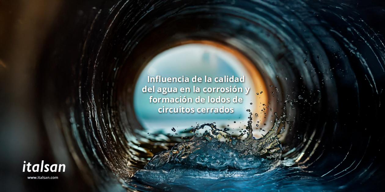 Influencia de la calidad del agua en circuitos cerrados de climatización