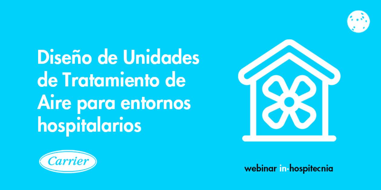 Webinar Carrier - Diseño de UTAS para entornos hospitalarios