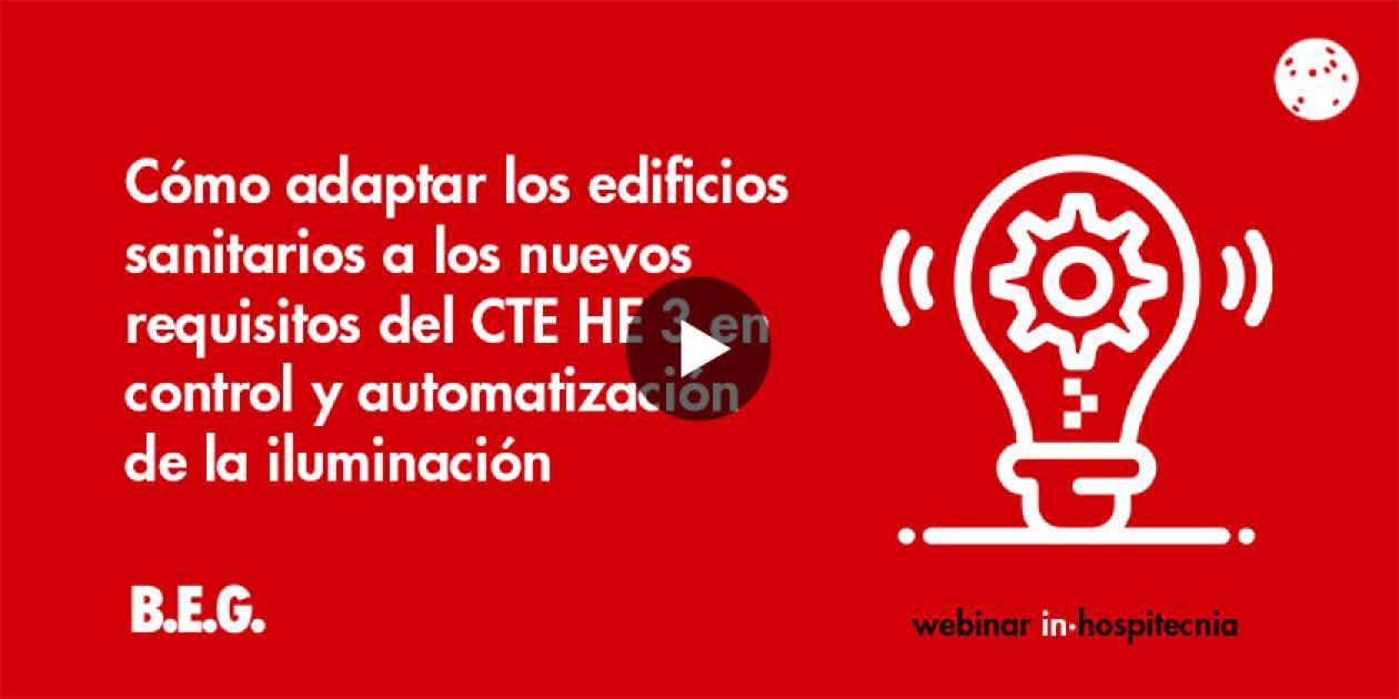 Webinar inhospitecnia. Cómo adaptar los edificios sanitarios a los nuevos requisitos del CTE HE 3 en control y automatización de la iluminación