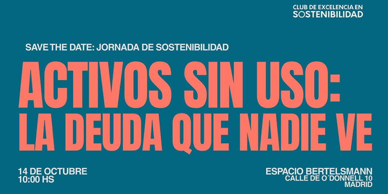 Jornada de Sostenibilidad 2026. Activos sin uso: La deuda que nadie ve