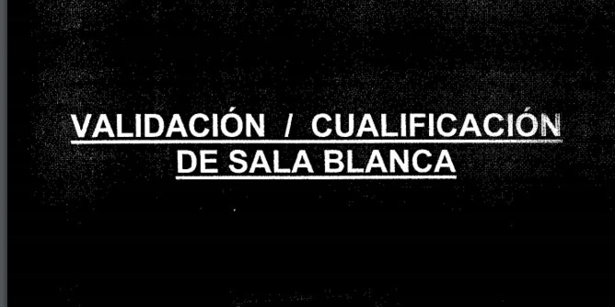 Ingeniería y validación de salas blancas