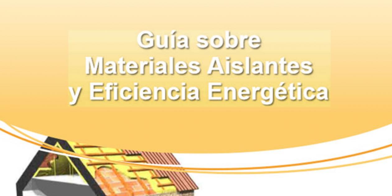 Guía sobre materiales aislantes y eficiencia energética