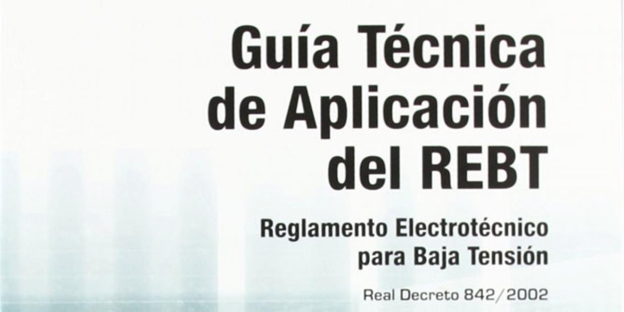 Guía Técnica de aplicación al Reglamento Electrotécnico de Baja Tensión