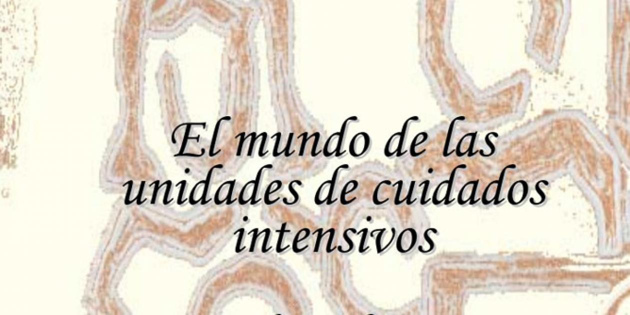 El mundo de las unidades de cuidados intensivos: la última frontera