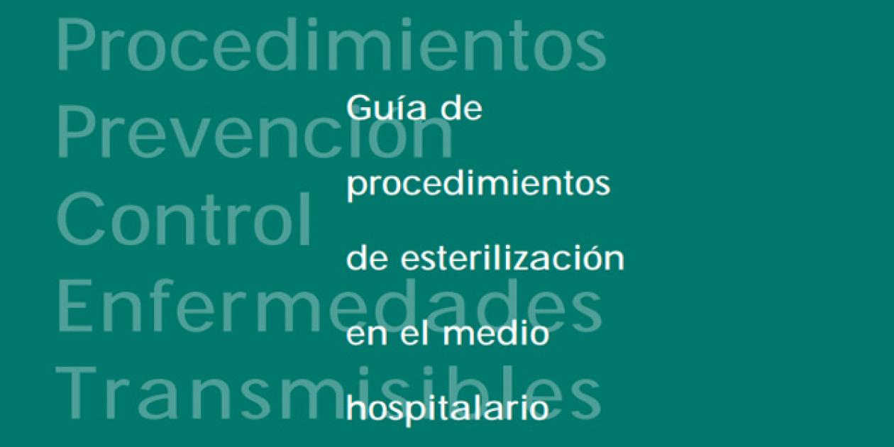 Guía de procedimientos de esterilización en el medio hospitalario